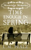 Time Enough In Spring (Moonridge Memories, #4) (eBook, ePUB)