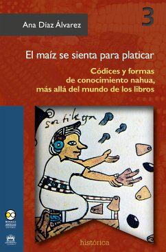 El maíz se sienta para platicar (eBook, ePUB) - Álvarez, Ana Díaz