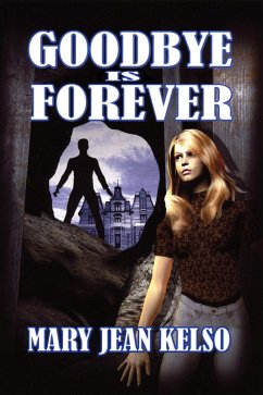 Goodbye is Forever (Lynne Garrett Series, #3) (eBook, ePUB) - Kelso, Mary Jean