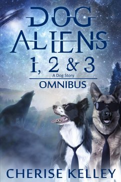 Cover Dog Aliens 1, 2 & 3 (A Dog Story) (eBook, ePUB)