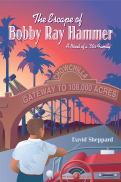 Cover The Escape of Bobby Ray Hammer, A Novel of a '50s Family (eBook, ePUB)