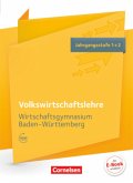 Wirtschaftsgymnasium Baden-Württemberg - Profil Wirtschaft - Jahrgangsstufe 1+2 / Volkswirtschaftslehre, Wirtschaftsgymnasium Baden-Württemberg