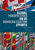 Global Perspectives on US Democratization Efforts (eBook, PDF)