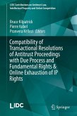 Compatibility of Transactional Resolutions of Antitrust Proceedings with Due Process and Fundamental Rights & Online Exhaustion of IP Rights (eBook, PDF)