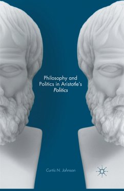 Philosophy and Politics in Aristotle’s Politics (eBook, PDF) - Johnson, Curtis N.