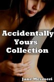 Accidentally Yours Collection (Mind Control Erotica) (eBook, ePUB) Accidentally Yours Collection (Mind Control Erotica) (eBook, ePUB)