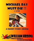 Michael Bay Must Die!! --A Satire (Simple Journeys to Odd Destinations, #18) (eBook, ePUB)