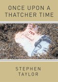 Once Upon A Thatcher Time (eBook, ePUB) Once Upon A Thatcher Time (eBook, ePUB)