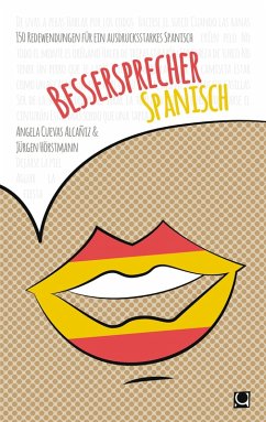 Bessersprecher Spanisch: 150 Redewendungen für ein ausdrucksstarkes Spanisch Angela Cuevas Alcaniz Author