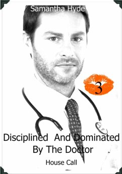Cover Disciplined And Dominated By The Doctor: House Call (eBook, ePUB)
