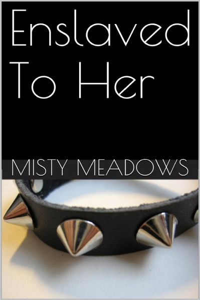 Enslaved To Her (Femdom, BDSM) (eBook, ePUB)