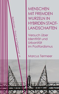 Menschen mit fremden Wurzeln in hybriden Stadtlandschaften (eBook, PDF) - Termeer, Marcus