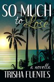 So Much To Lose (eBook, ePUB)
