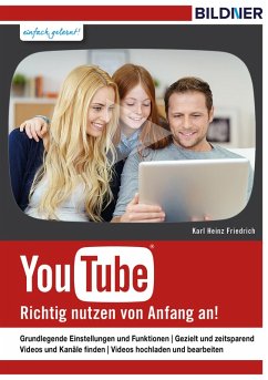 YouTube - richtig nutzen von Anfang an! (eBook, PDF) - Friedrich, Karl Heinz