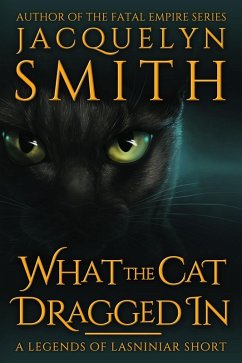 Cover What the Cat Dragged In: A Legends of Lasniniar Short (eBook, ePUB)