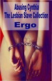 Abusing Cynthia: The Lesbian Slave Collection (eBook, ePUB) Abusing Cynthia: The Lesbian Slave Collection (eBook, ePUB)