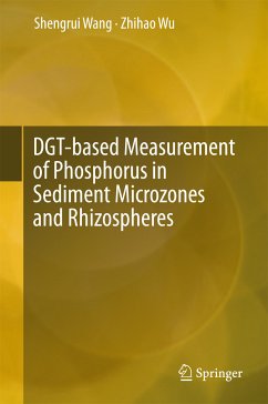 DGT-based Measurement of Phosphorus in Sediment Microzones and Rhizospheres (eBook, PDF) - Wang, Shengrui; Wu, Zhihao