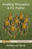 Awaiting Procreation & For Mother (eBook, ePUB) Awaiting Procreation & For Mother (eBook, ePUB)