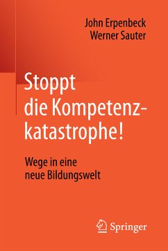 Stoppt die Kompetenzkatastrophe! (eBook, PDF) - Erpenbeck, John; Sauter, Werner
