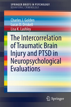 The Intercorrelation of Traumatic Brain Injury and PTSD in Neuropsychological Evaluations (eBook, PDF) - Golden, Charles J.; Driskell, Lucas D.; K. Lashley, Lisa