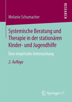 Systemische Beratung und Therapie in der stationären Kinder- und Jugendhilfe (eBook, PDF) - Schumacher, Melanie