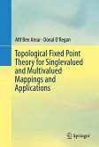Topological Fixed Point Theory for Singlevalued and Multivalued Mappings and Applications (eBook, PDF)