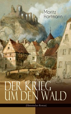 Der Krieg um den Wald (Historischer Roman) (eBook, ePUB) - Hartmann, Moritz