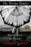 The Divine Dantes: Squirt Guns in Hades (Divine Dantes Infernal Trilogy, #1) (eBook, ePUB) The Divine Dantes: Squirt Guns in Hades (Divine Dantes Infernal Trilogy, #1) (eBook, ePUB)