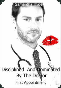 Cover Disciplined And Dominated By The Doctor: First Appointment (eBook, ePUB)