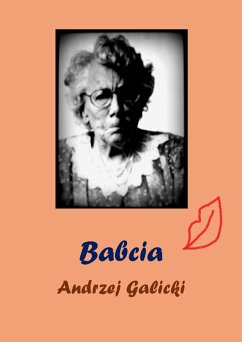 Babcia - opowiadanie po polsku (eBook, ePUB) - Galicki, Andrzej