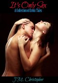 It's Only Sex: A Collection of Erotic Tales (eBook, ePUB)