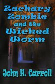 Zachary Zombie and the Wicked Worm (Stories for Demented Children, #8) (eBook, ePUB)