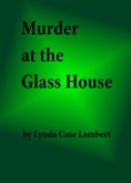 Murder at the Glass House (eBook, ePUB) Murder at the Glass House (eBook, ePUB)