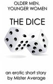 Older Men, Younger Women - The Dice. (Older men, Younger women., #3) (eBook, ePUB) Older Men, Younger Women - The Dice. (Older men, Younger women., #3) (eBook, ePUB)