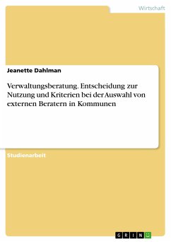 Verwaltungsberatung. Entscheidung zur Nutzung und Kriterien bei der Auswahl von externen Beratern in Kommunen (eBook, PDF) - Dahlman, Jeanette