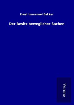 Der Besitz beweglicher Sachen - Bekker, Ernst Immanuel