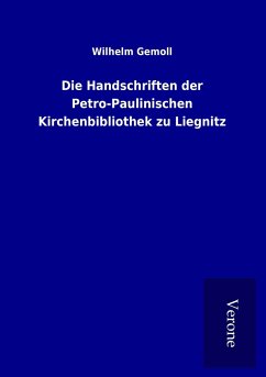 Die Handschriften der Petro-Paulinischen Kirchenbibliothek zu Liegnitz