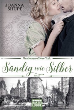 Sündig wie Silber / Gentlemen of New York Trilogie Bd.3 - Shupe, Joanna