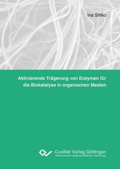 Aktivierende Trägerung von Enzymen für die Biokatalyse in organischen Medien - Sittko, Ina