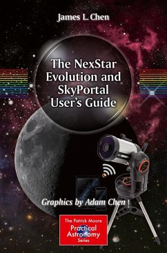 The NexStar Evolution and SkyPortal User's Guide (eBook, PDF) - Chen, James L.; Chen, Adam