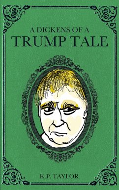 Cover A Dickens of a Trump Tale (The Bad Man Trilogy Book 1) (eBook, ePUB)