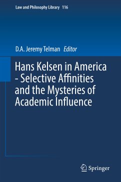 Hans Kelsen in America - Selective Affinities and the Mysteries of Academic Influence (eBook, PDF)