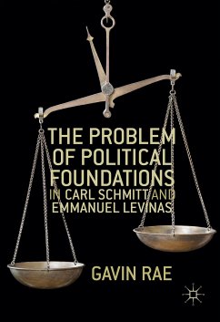 The Problem of Political Foundations in Carl Schmitt and Emmanuel Levinas (eBook, PDF)