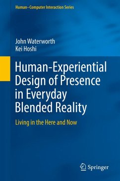 Human-Experiential Design of Presence in Everyday Blended Reality (eBook, PDF) - Waterworth, John; Hoshi, Kei