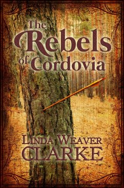 The Rebels of Cordovia (The Rebel Series, #1) (eBook, ePUB) - Clarke, Linda Weaver