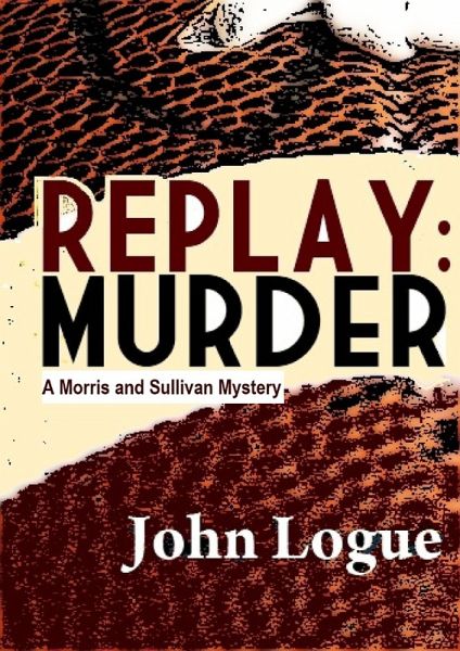 Replay: Murder (A Morris & Sullivan Mystery, #2) (eBook, ePUB) Replay: Murder (A Morris & Sullivan Mystery, #2) (eBook, ePUB)