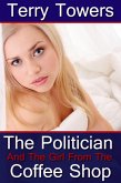 The Politician And The Girl From The Coffee Shop (eBook, ePUB) The Politician And The Girl From The Coffee Shop (eBook, ePUB)