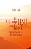 Die 8 Wege Jesu zum Glück (eBook, ePUB)