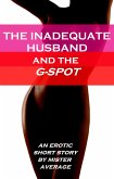 The Inadequate Husband and the G Spot (eBook, ePUB)