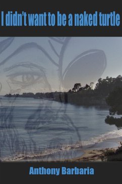 I Did Not Want to be a Naked Turtle (eBook, ePUB) - Barbaria, Anthony